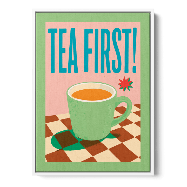 Tea First Canvas